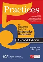 Five Practices for Orchestrating Productive Mathematical Discussion (Smith Margaret (Peg) S.)
