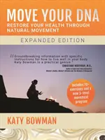 Pohybujte se podle své DNA: Obnovte své zdraví přirozeným pohybem, 2. vydání - Move Your DNA: Restore Your Health Through Natural Movement, 2nd Edition