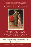 Silná jako smrt je láska: Překlad s komentářem: Píseň písní, Rút, Ester, Jonáš a Daniel. - Strong as Death Is Love: The Song of Songs, Ruth, Esther, Jonah, and Daniel, a Translation with Commentary