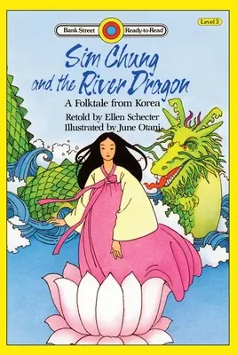 Sim Chung a říční drak - korejská lidová pohádka: Úroveň 3 - Sim Chung and the River Dragon-A Folktale from Korea: Level 3