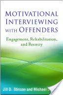 Motivační rozhovory s pachateli: Zapojení, rehabilitace a návrat do společnosti - Motivational Interviewing with Offenders: Engagement, Rehabilitation, and Reentry
