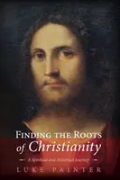 Hledání kořenů křesťanství - Finding the Roots of Christianity