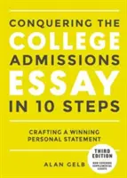 Přijímací esej na vysokou školu v 10 krocích, třetí vydání: Tvorba vítězného osobního prohlášení, třetí vydání - Conquering the College Admissions Essay in 10 Steps, Third Edition: Crafting a Winning Personal Statement