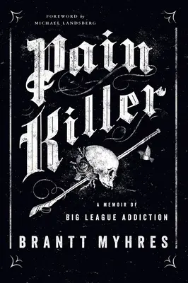 Zabiják bolesti: Vzpomínky na závislost ve velké lize - Pain Killer: A Memoir of Big League Addiction