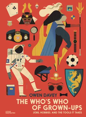 Kdo je kdo mezi dospělými: Všichni dospělí: práce, koníčky a nástroje, které k tomu potřebují - The Who's Who of Grown-Ups: Jobs, Hobbies and the Tools It Takes