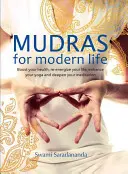 Mudry pro moderní život: Mudry: Zlepšete své zdraví, oživte svůj život, vylepšete svou jógu a prohlubte svou meditaci. - Mudras for Modern Life: Boost Your Health, Re-Energize Your Life, Enhance Your Yoga and Deepen Your Meditation
