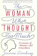 Žena, která příliš přemýšlela: A Memoir of Obsession and Compulsion (Vzpomínky na posedlost a nutkání) - The Woman Who Thought Too Much: A Memoir of Obsession and Compulsion