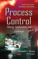 Řízení procesů - teorie, aplikace a výzvy - Process Control - Theory, Applications & Challenges