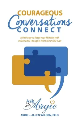 Odvážné rozhovory Spojte se: Cesta k obnovení vašeho myšlení pomocí záměrných myšlenek zevnitř ven - Courageous Conversations Connect: A Pathway to Reset Your Mindset with Intentional Thoughts from the Inside-Out