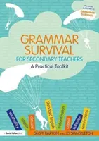 Grammar Survival for Secondary Teachers: Praktický soubor nástrojů - Grammar Survival for Secondary Teachers: A Practical Toolkit