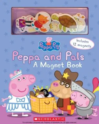 Peppa a kamarádi: (Peppa Pig): A Magnet Book [With Magnet(s)] (Peppa Peppa (Peppa Peppa): Knížka s magnetem [s magnetem]) - Peppa and Pals: A Magnet Book (Peppa Pig): A Magnet Book [With Magnet(s)]