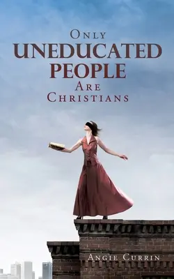 Jen nevzdělaní lidé jsou křesťané - Only Uneducated People Are Christians