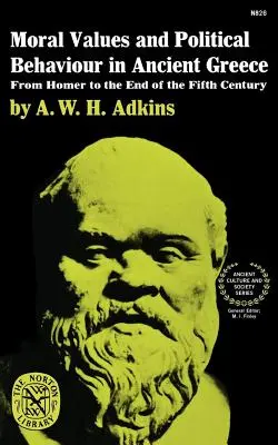 Morální hodnoty a politické chování v antickém Řecku: Od Homéra do konce pátého století - Moral Values and Political Behaviour in Ancient Greece: From Homer to the End of the Fifth Century