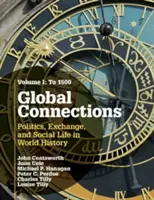 Globální souvislosti, svazek 1: Do roku 1500: Politika, výměna a společenský život ve světových dějinách - Global Connections, Volume 1: To 1500: Politics, Exchange, and Social Life in World History