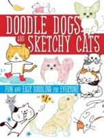 Doodle Dogs and Sketchy Cats (Psi a kočky): Zábavné a snadné čmárání pro každého - Doodle Dogs and Sketchy Cats: Fun and Easy Doodling for Everyone