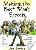 Tvorba svědecké řeči, 2. vydání - Tón, obsah, styl, příprava, etiketa, vzorové projevy, vtipy a jednohubky - Making the Best Man's Speech, 2nd Edition - Tone, Content, Style, Preparation, Etiquette, Sample Speeches, Jokes and One-Liners
