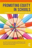 Podpora rovnosti ve školách: Spolupráce, zkoumání a etické vedení - Promoting Equity in Schools: Collaboration, Inquiry and Ethical Leadership