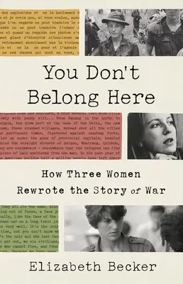 Sem nepatříš: Jak tři ženy přepsaly příběh války - You Don't Belong Here: How Three Women Rewrote the Story of War