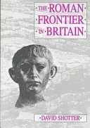 Římská hranice v Británii - Hadriánův val, Antonínský val a římská politika ve Skotsku - Roman Frontier in Britain - Hadrian's Wall, the Antonine Wall and Roman Policy in Scotland