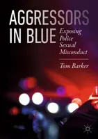 Agresoři v modrém: Odhalení sexuálního zneužívání policie - Aggressors in Blue: Exposing Police Sexual Misconduct