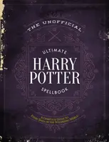 Neoficiální ultimátní kniha kouzel Harryho Pottera: Kompletní průvodce všemi kouzly v kouzelnickém světě. - The Unofficial Ultimate Harry Potter Spellbook: A Complete Reference Guide to Every Spell in the Wizarding World