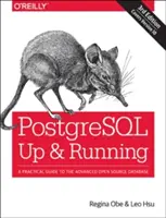 Postgresql: Up and Running: Praktický průvodce pokročilou databází s otevřeným zdrojovým kódem - Postgresql: Up and Running: A Practical Guide to the Advanced Open Source Database