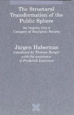 Strukturální proměna veřejné sféry: Zkoumání kategorie buržoazní společnosti - The Structural Transformation of the Public Sphere: An Inquiry Into a Category of Bourgeois Society