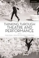 Myšlení prostřednictvím divadla a performance - Thinking Through Theatre and Performance