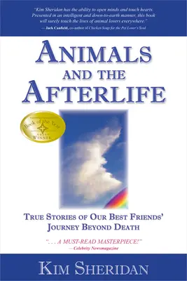 Zvířata a posmrtný život: Pravdivé příběhy o cestě našich nejlepších přátel za hranice smrti - Animals and the Afterlife: True Stories of Our Best Friends' Journey Beyond Death