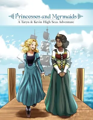 Princezny a mořské panny: Dobrodružství Taryn a Kevina na širém moři - Princesses and Mermaids: A Taryn and Kevin High Seas Adventure