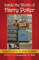 Uvnitř světa Harryho Pottera: Kritické eseje o knihách a filmech o Harrym Potterovi. - Inside the World of Harry Potter: Critical Essays on the Books and Films
