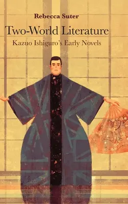 Literatura dvou světů: Rané romány Kazua Ishigura - Two-World Literature: Kazuo Ishiguro's Early Novels