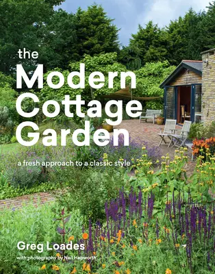 Moderní zahrada: Svěží přístup ke klasickému stylu - The Modern Cottage Garden: A Fresh Approach to a Classic Style