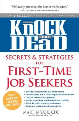 Knock 'em Dead: Tajemství a strategie pro uchazeče o zaměstnání, kteří hledají práci poprvé - Knock 'em Dead Secrets & Strategies for First-Time Job Seekers