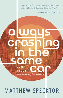 Stále bourám ve stejném autě: O umění, krizi a kalifornském Los Angeles. - Always Crashing in the Same Car: On Art, Crisis, and Los Angeles, California
