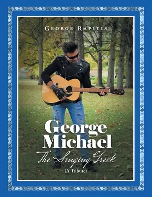George Michael: Zpívající Řek (Pocta) - George Michael: The Singing Greek (A Tribute)