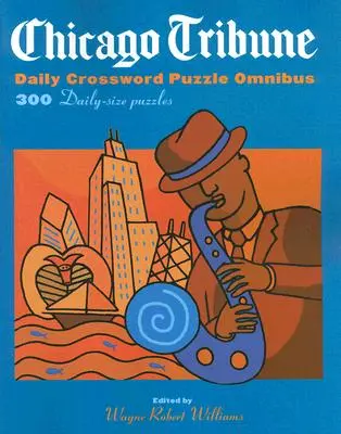 Chicago Tribune Daily Crossword Puzzle Omnibus: 300 hádanek denní velikosti - Chicago Tribune Daily Crossword Puzzle Omnibus: 300 Daily-Size Puzzles