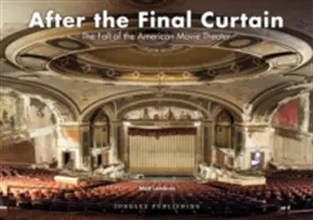 Za závěrečnou oponou: Pád amerického kina - After the Final Curtain: The Fall of the American Movie Theater