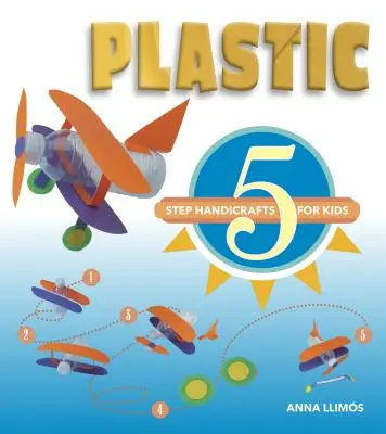 Plast: Ruční práce pro děti v 5 krocích - Plastic: 5-Step Handicrafts for Kids