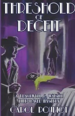 Práh klamu: Záhada cestování v čase Blackwella a Watsona - Threshold of Deceit: A Blackwell and Watson Time-Travel Mystery