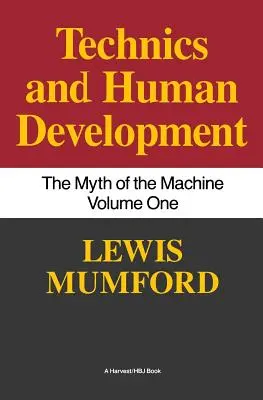 Technika a lidský rozvoj: Mýtus stroje, I. díl - Technics and Human Development: The Myth of the Machine, Vol. I
