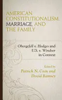 Americký konstitucionalismus, manželství a rodina: Windsor v souvislostech: Obergefell v. Hodges a USA v. Windsor. - American Constitutionalism, Marriage, and the Family: Obergefell v. Hodges and U.S. v. Windsor in Context