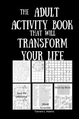 Kniha aktivit pro dospělé, která změní váš život - The Adult Activity Book That Will Transform Your Life