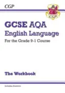 GCSE English Language AQA Exam Practice Workbook - for the Grade 9-1 Course (včetně odpovědí) - GCSE English Language AQA Exam Practice Workbook - for the Grade 9-1 Course (includes Answers)