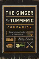 Zázvor a kurkuma: Přírodní recepty a léky pro každodenní zdraví - The Ginger and Turmeric Companion: Natural Recipes and Remedies for Everyday Health