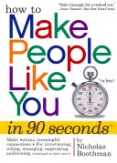 Jak si získat sympatie lidí za 90 vteřin nebo méně! - How to Make People Like You in 90 Seconds or Less!