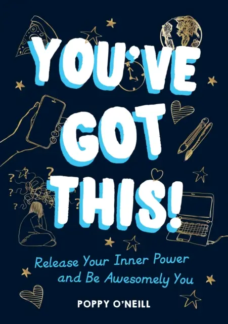Máš na to! - Uvolněte svou vnitřní sílu a buďte úžasně svými - You've Got This! - Release Your Inner Power and Be Awesomely You