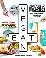 Smith & Deli-Cious: Jídlo z našich lahůdek (které je náhodou veganské) - Smith & Deli-Cious: Food from Our Deli (That Happens to Be Vegan)