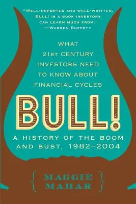Bull!: v letech 1982-2004: Historie konjunktury a propadu. - Bull!: A History of the Boom and Bust, 1982-2004