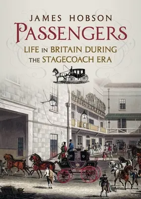 Cestující: Život v Británii v éře dostavníků - Passengers: Life in Britain During the Stagecoach Era